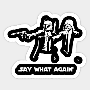 Say What Again Sticker